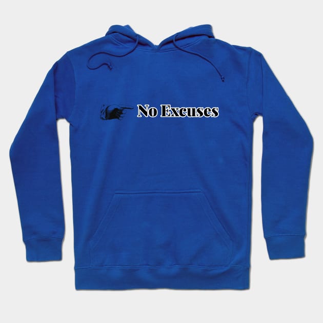 No Excuses Hoodie by Oneness Creations
